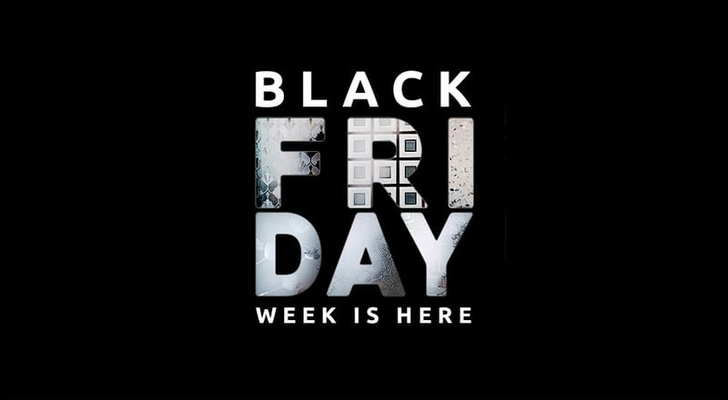 Black Friday Savings Week is Here, Biggest Discounts of the Year!